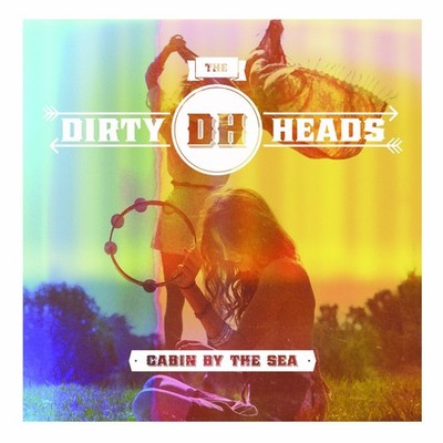 Dirty Heads Cabin By the Sea (Vinyl)