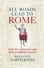 All Roads Lead to Rome | Why we think of the Roman Empire daily | Jones | Buch
