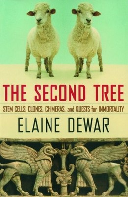 The Second Tree: Stem Cells, Clones, Chimeras, and Quests for Im