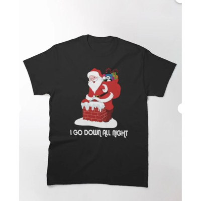 I Go Down All Night Crude Dirty Funny Christmas Santa Shirt Classic T-Shirt