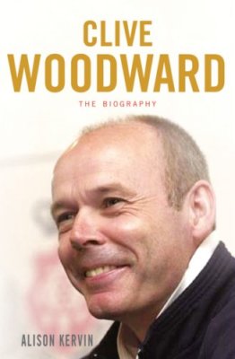 Clive Woodward: The Biography By ALISON KERVIN. 9780752868578