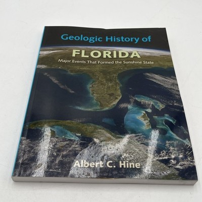 Geologic History of Florida: Major Events That Formed the Sunshine State by Hine