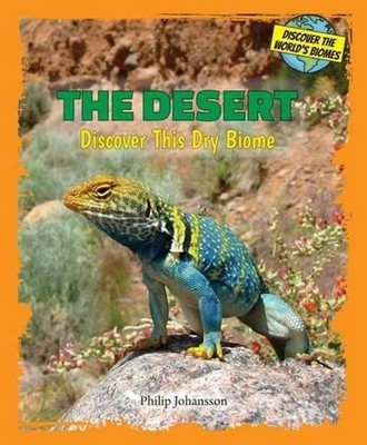 The Desert: Discover This Dry Biome by Philip Johansson (English) Hardcover Book