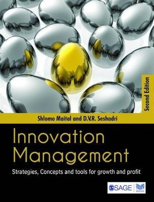 INNOVATION MANAGEMENT: STRATEGIES, CONCEPTS AND TOOLS FOR By Shlomo Maital & D V