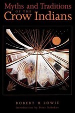 Myths and Traditions of the Crow Indians (Sources of American Indian Oral Litera