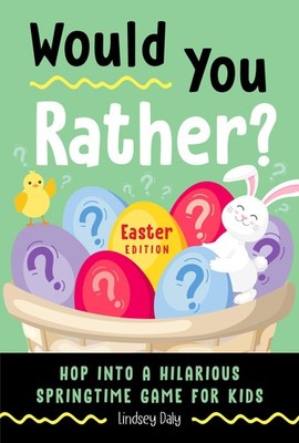 Would You Rather? Easter Edition: Hop into a Hilarious Springtime Game for K...