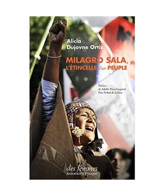 Milagro Sala, l'étincelle d'un peuple, Dujovne Ortiz, Alicia