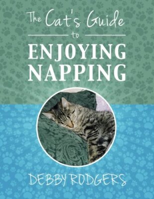 The Cat's Guide to Enjoying Napping: Volume 2 (Celebrating Life with Cats) New-