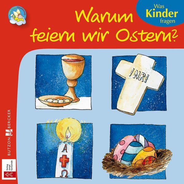 Warum feiern wir Ostern?: Was Kinder fragen Butzon , Bercker:
