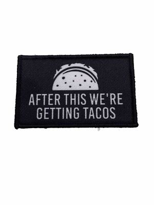 After This We re Getting Tacos Funny Hook & Loop Patch