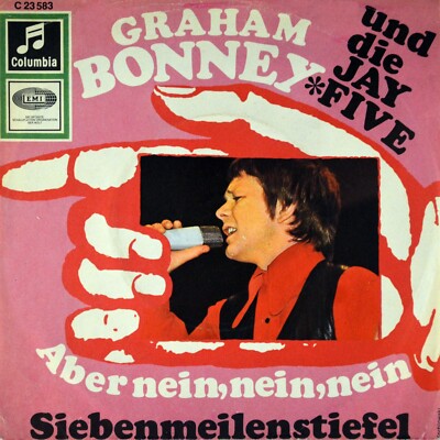 7'' GRAHAM BONNEY & JAY FIVE Siebenmeilenstiefel / Aber nein, nein COLUMBIA 1967