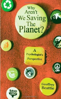 Why Aren't We Saving the Planet?: A Psychologist's Perspective,G