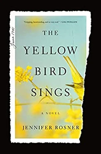The Yellow Bird Sings : A Novel Hardcover Jennifer Rosner