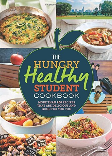 The Hungry Healthy Student Cookbook: More than 200 recipes that are delicious.
