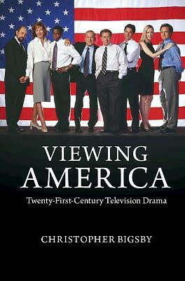 Viewing America Twenty-First-Century Television Drama Bigsby Hardback