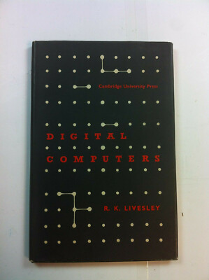 Automatic Digital Computers by R. Livesley - Pub: Cambridge 1957 - Hardback Book
