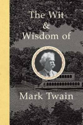 The Wit and Wisdom of Mark Twain - Hardcover By Twain, Mark - VERY GOOD
