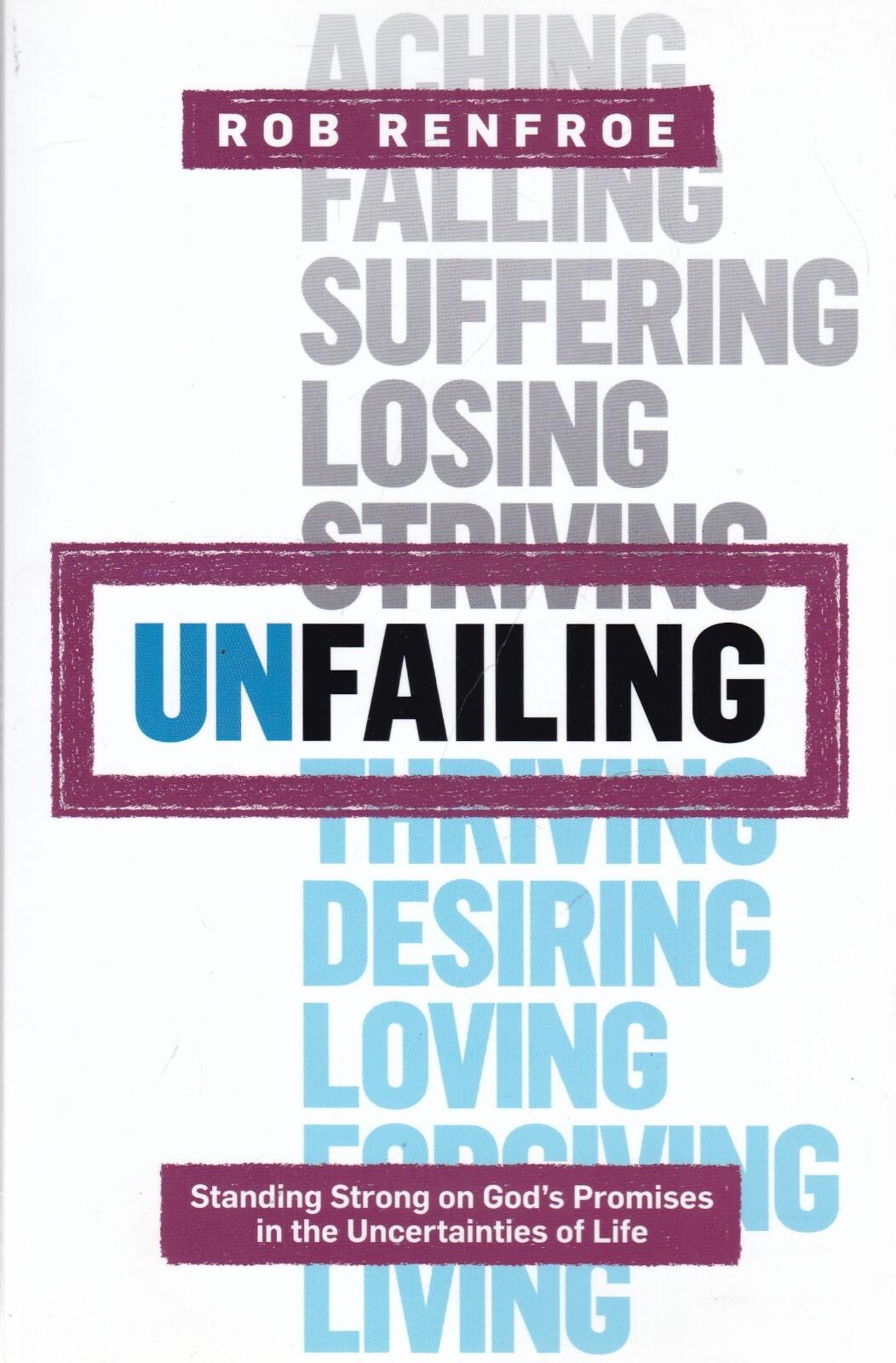 Unfailing: Standing Strong on God's Promises in the Uncertainties of Life Book