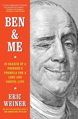 Ben and Me : In Search of a Founder's Formula for a Long and Useful Life by ...