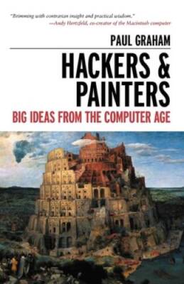 Hackers & Painters: Big Ideas from the Computer Age - Paperback - VERY GOOD