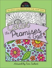 Color the Bible  Ser.: Color the Promises of God : An Adult Coloring Book for...