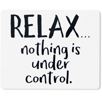 Relax, nothing is under control 10401002734