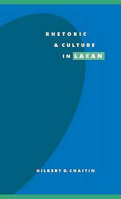 Rhetoric and Culture in Lacan Chaitin Hardback Cambridge University Press
