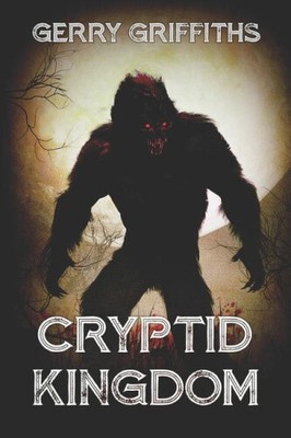 Cryptid Kingdom (Cryptid Zoo) by Griffiths, Gerry