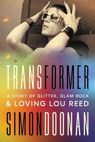 Transformer: A Story of Glitter, Glam Rock & Loving Lou Reed