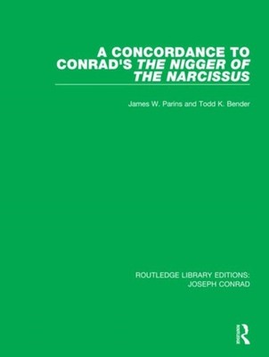 A Concordance to Conrads The Nigger of the Narcissus 8 Routledge Library Edition