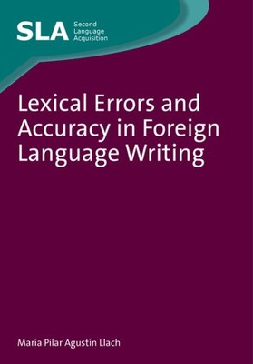Lexical Errors and Accuracy in Foreign Language Writing, Paperback by Llach, ...