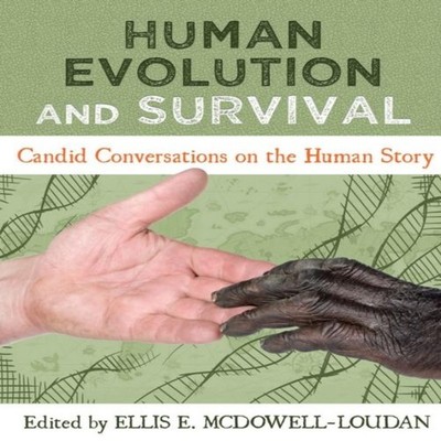 Human Evolution and Survival Candid Conversations on the Human St