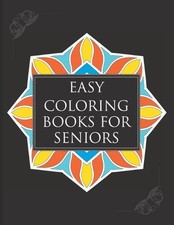 Easy Coloring Books For Seniors: A Simple Book Of Mandala Designs Ideal For Begi