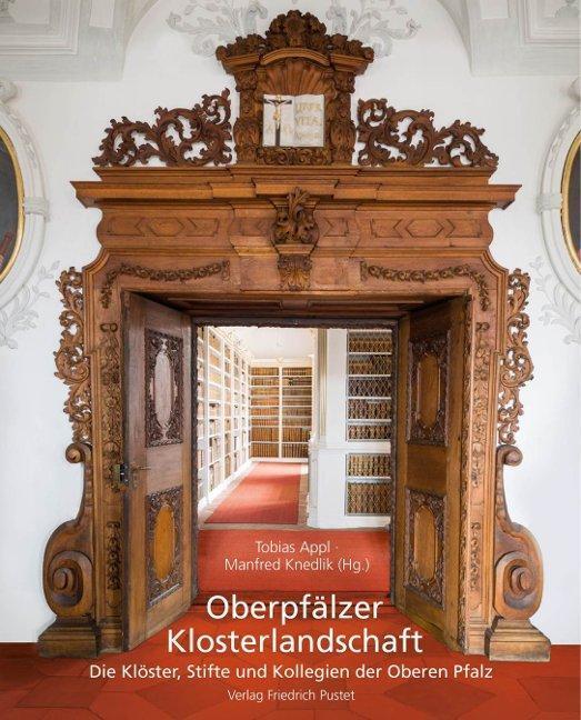 Oberpfälzer Klosterlandschaft | Die Klöster, Stifte Und Kollegien Der