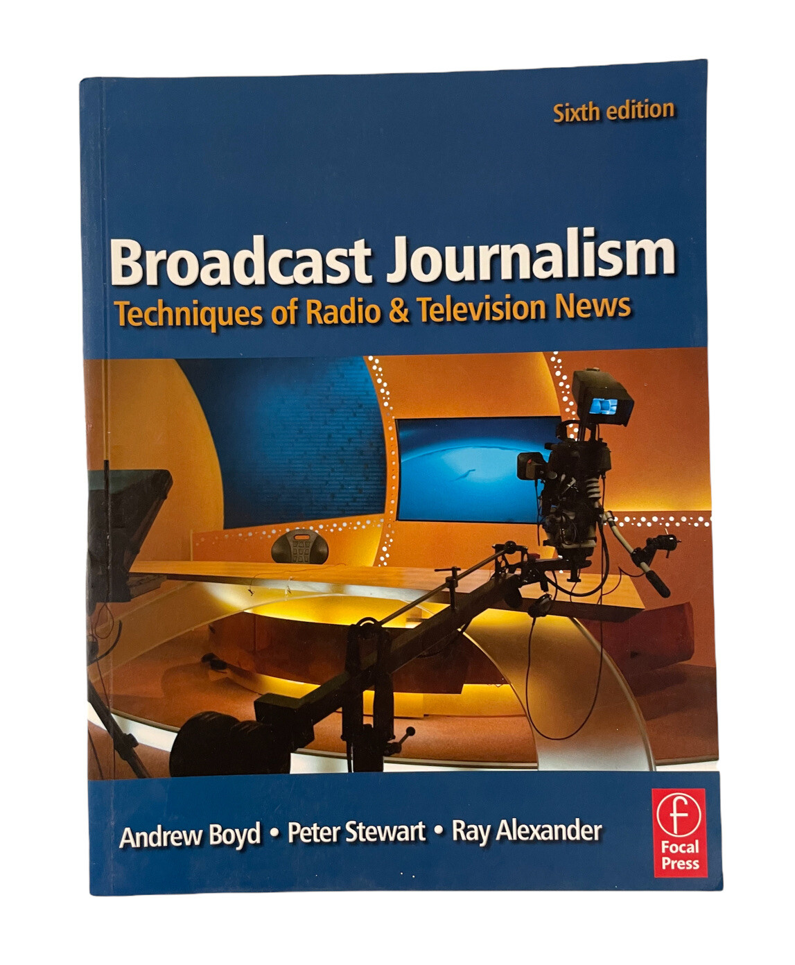 Broadcast Journalism: Techniques of Radio and Television News, Andrew Boyd 6th