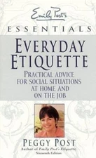Everyday Etiquette: Practical Advice for Social Situations at Home and on the...