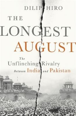 The Longest August : The Unflinching Rivalry Between India and Pa