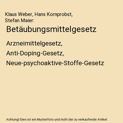 Betäubungsmittelgesetz: Arzneimittelgesetz, Anti-Doping-Gesetz, Neue-psychoakti
