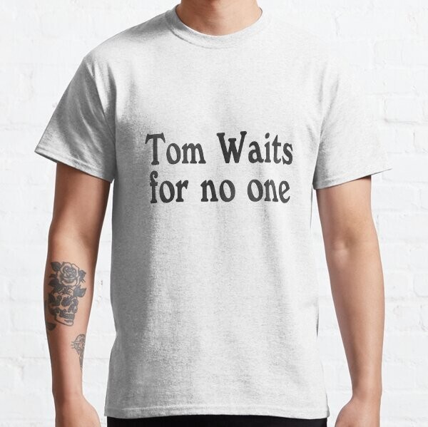 Tom Waits for No One T Shirt, music band punk rock  Unisex Shirt