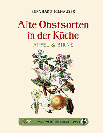 Thumbnail - Bernhard Iglhauser / Das Große Kleine Buch: Alte Obstsorten In Der