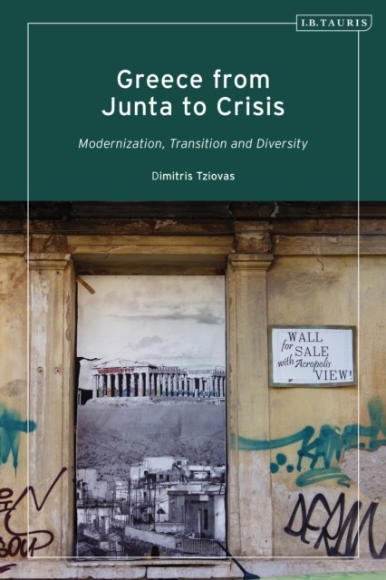 Greece from Junta to Crisis by Dimitris  Tziovas (Hardback Book)
