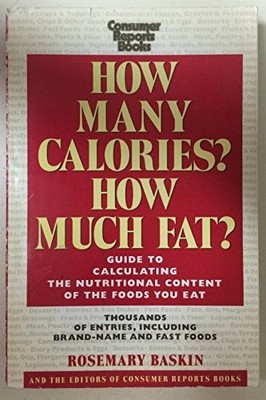 HOW MANY CALORIES HOW MUCH FAT: GUIDE TO CALCULATING THE By Rosemary Baskin