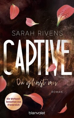 Captive - Du gehörst mir | Sarah Rivens | Taschenbuch | Captive-Reihe | 624 S.