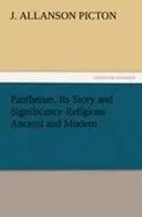 J. Allanson Picton | Pantheism, Its Story And Significance Religions Ancient...