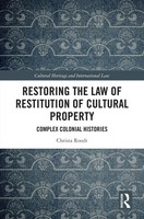 Restoring The Law Of Restitution Of Cultural Property Complex Colonial Histories