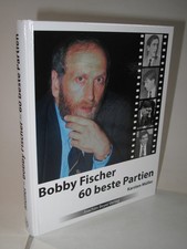 Bobby Fischer 60 beste Partien von Karsten Müller