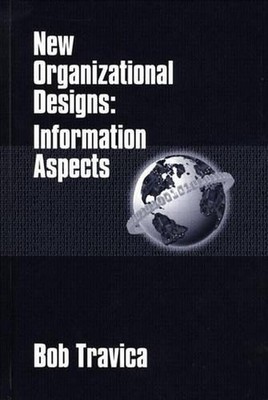 New Organizational Designs: Information Aspects by Bob Travica (English) Hardcov