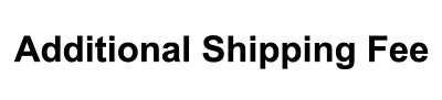 Additional Shipping Fee
