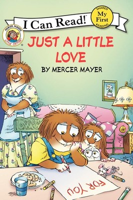Little Critter: Just a Little Love: A Gentle Story About How Love Makes Things B