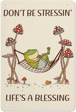 Tin Metal Sign Frog Don’t Be Stressin’ Life’s A Blessing Aluminum 8x12